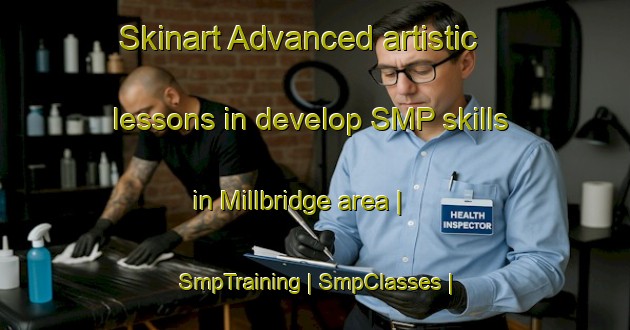 Skinart Advanced artistic lessons in develop SMP skills in Millbridge area | SmpTraining | SmpClasses | SkinartTraining-United States